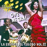 Oye Negra! vol. II Majestuosos orquestales y Exótica