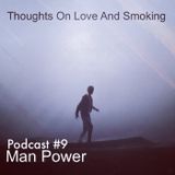Thoughts On Love & Smoking podcast #9. Man Power. (Correspondant/Hivern Discs)