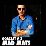 GOA Podcast # 2 |Mad Mats | Raw Fusion