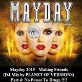 Mayday 2015 - Making Friends (DJ-Mix by PLANET OF VERSIONS) - Part 4: No Power To Drugs !!!!