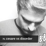 Soundwall Podcast #76: Cesare vs Disorder