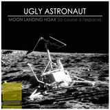 Ugly Astronaut - Moon Landing Hoax