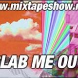 MIXTAPE 135 - SLAB ME OUT