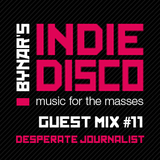 Bynar's Indie Disco Guest Mix #11 - Desperate Journalist
