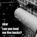 Can You Lend Me Five Bucks?