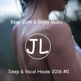 Deep & Vocal House 2016 #1 (Mixed By JLuca)