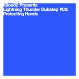 Lightning Thunder Dubstep #02: Protecting Hands