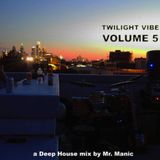 Twilight Vibe Volume 5, a Deep House mix by Mr. Manic