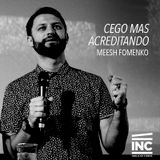 Cego mas Acreditando / Meesh Fomenko
