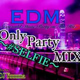 EDM Only Party MIX~SELFIE~