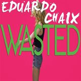 Wasted - Eduardo Chaix (Bootleg)