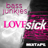 Bass Junkies - Love Sick Mixtape