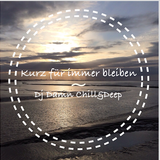 Kurz für immer bleiben (Deep House Mix) - Der Lieblingsidiot Chill&Deep