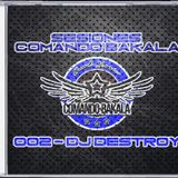 Sesiones Comando Bakala - 002 - Dj Destroy