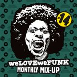 weLOVEweFUNK Monthly Mix-up! #14 w/ DamnRIJT