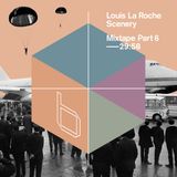 Louis La Roche - Scenery Mixtape Part 6