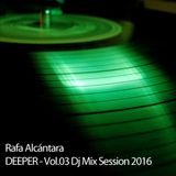 Rafa Alcantara - Deeper Vol.03 - Dj Mix Session