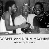Gospel and Drum Machines selected by Skymark (House, Garage, Gospel dance music)