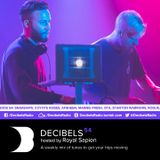 Royal Sapien presents Decibels - Episode 54