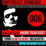 Dirtybeats Showcase 006 with Andrei Ticau & Deejayotto @ Mplus FM