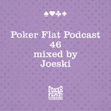 Poker Flat Podcast #46 - mixed by Joeski