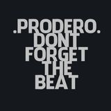 Prodero - Don't Forget The Beat - Exclusive Mix
