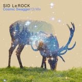 Sid Le Rock's Cosmic Swagger Mix (Spring 2016)