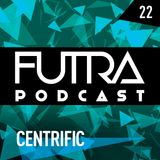 Futra Podcast 22 - Centrific