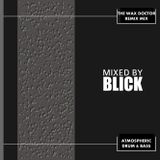 Mixed By Blick - Mix 029 - Wax Doctor Remix Mix.mp3