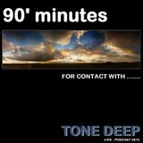 90'minutes for Contact With ... Tone Deep (Live Recorded Podcast) 2012