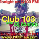 Club 103 with Dj Marko on Q103 FM Maui (Episode 3)