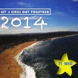 LET´S CHILL OUT TOGETHER l TI*MID dj set 2014