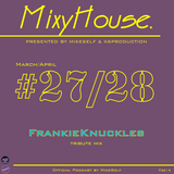 MixyHouse #27,28 (March/April 2015) FRANKIE KNUCKLES tribute mix by MikeSelf & XS Production