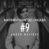 MATTHIEU PASSE DES DISQUES #9 : AMOUR MUSIQUE