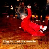 King Tut & The Wookie - Urban Movement