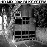 HR MIX 004: BLKSYSTEM