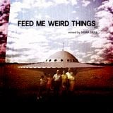 Feed Me Weird Things #1 | mixed by Nimä Skill