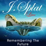 J.Splat- Remembering the future-live mix