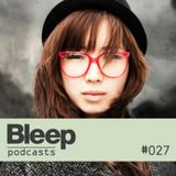 Bleep Podcast 027
