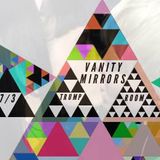 VANITY X MIRRORS // 7.3 FRIDAY // TRUMP ROOM