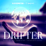 Drifter (Vol 7) – Soothing Ambient Soundscapes – with Tonepoet
