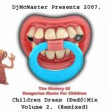 DjMcMaster Presents 2007 - Children Dream (Dedó)Mix Volume 2.