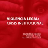 18 MAR 2015 - Violencia legal: crisis institucional