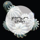 Premium Chillin