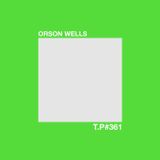Test Pressing 361 / Orson Wells