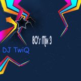 DJ TwiQ- 80's Mix 3