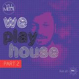 We Play House Part 2