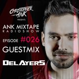 Ank Mixtape #026 Christopher Ank Radio Show - GuestMix DELAYERS