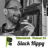 TB PODCAST #5 -- Slack Hippy