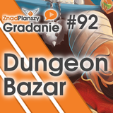 Gradanie ZnadPlanszy #92 - Dungeon Bazar